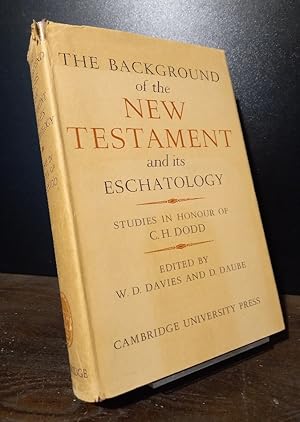 Image du vendeur pour The Background of the New Testament and its Eschatology. [Edited by W.D. Davies & D. Daube]. In Honour of Charles Harold Dodd. mis en vente par Antiquariat Kretzer