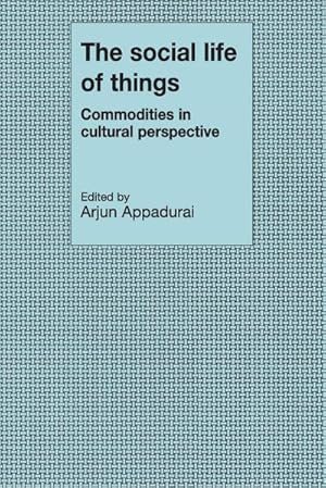 Bild des Verkufers fr The Social Life of Things : Commodities in Cultural Perspective zum Verkauf von AHA-BUCH GmbH