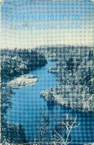 Imagen del vendedor de Peterborough: Land of Shining Waters; An Anthology a la venta por Paperback Recycler