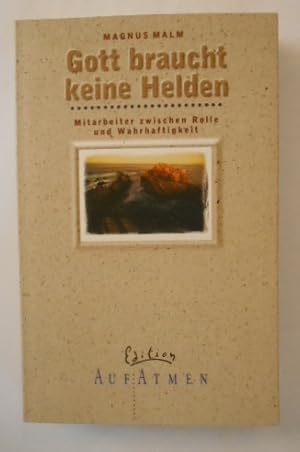 Seller image for Gott braucht keine Helden: Mitarbeiter zwischen Rolle und Wahrhaftigkeit. for sale by KULTur-Antiquariat