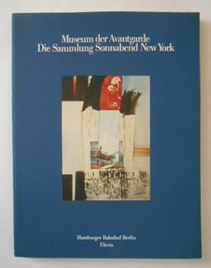 Museum der Avantgarde. Die Sammlung Sonnabend New York. Hamburg Bahnhof Berlin 7. Dezember 1988 -...
