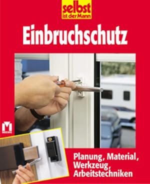 Einbruchschutz: Planung, Material, Werkzeug, Arbeitstechniken