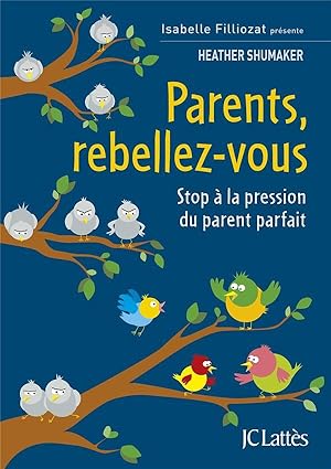 parents, rebellez-vous : stop à la pression du parent parfait