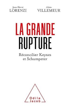 la grande rupture ; réconcilier Keynes et Schumpeter