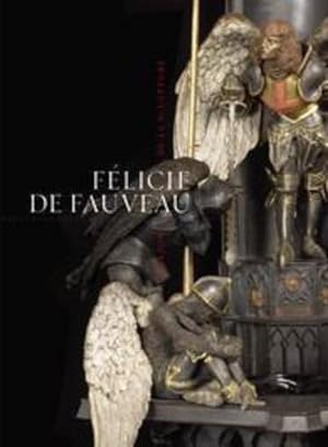 Félicie de Fauveau ; l'amazone de la sculpture