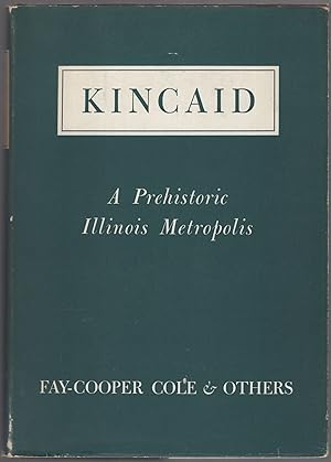 Imagen del vendedor de Kincaid: A Prehistoric Illinois Metropolis a la venta por Between the Covers-Rare Books, Inc. ABAA