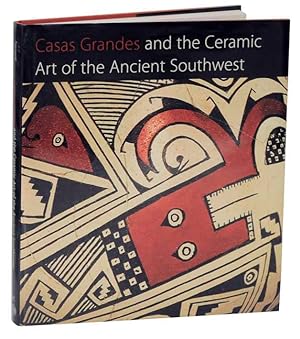 Bild des Verkufers fr Casas Grandes and The Ceramic Art of the Ancient Southwest zum Verkauf von Jeff Hirsch Books, ABAA