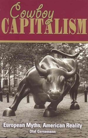 Imagen del vendedor de Cowboy Capitalism : European Myths, American Reality a la venta por GreatBookPrices