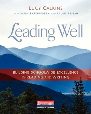 Image du vendeur pour Leading Well : Building Schoolwide Excellence in Reading and Writing mis en vente par GreatBookPrices
