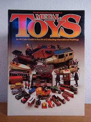 The illustrated Encyclopedia of Metal Toys. An All-Color Guide to the Art of Collecting internati...