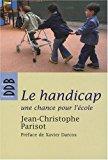 Image du vendeur pour Le Handicap, Une Chance Pour L'cole : couter, Penser Et Vivre L'altrit Dans La Communaut ducat mis en vente par RECYCLIVRE