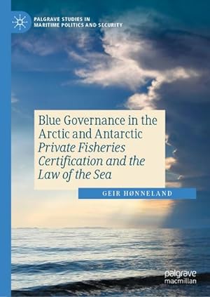 Bild des Verkufers fr Blue Governance in the Arctic and Antarctic : Private Fisheries Certification and the Law of the Sea zum Verkauf von AHA-BUCH GmbH