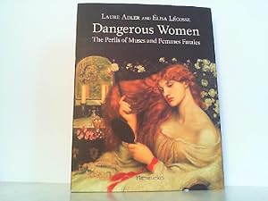 Imagen del vendedor de Dangerous Women: The Perils of Muses and Femmes Fatales. a la venta por Antiquariat Ehbrecht - Preis inkl. MwSt.
