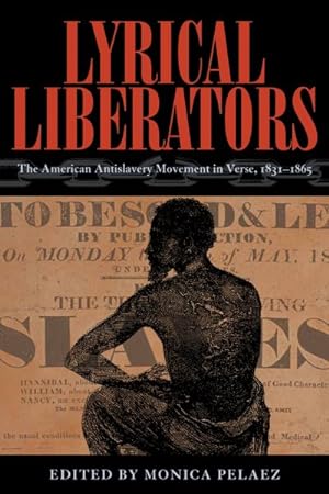 Seller image for Lyrical Liberators : The American Antislavery Movement in Verse, 1831 "1865 for sale by GreatBookPricesUK
