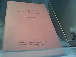 Imagen del vendedor de Antike Klassik in heutiger Sicht : Vortrag, geh. im Freien Dt. Hochstift in Frankfurt a.M. Reihe der Vortrge und Schriften ; Bd. 17 a la venta por Eichhorn GmbH