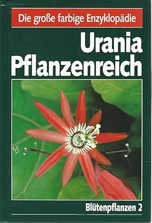 Urania-Pflanzenreich in vier Bänden. Blütenpflanzen 2. Autoren des Bd.: Siegfried Danert . Bd.-Re...