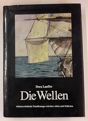 Bild des Verkufers fr Die Wellen. Altsterreichische Familiensaga zwischen Adria und Schlesien. Mit vielen s/w- u. Farbabb. zum Verkauf von Der Buchfreund