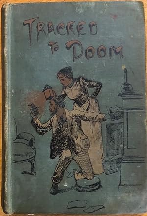 Seller image for Tracked to Doom. The Story of A Mystery And Its Unravelling. With Six Illustrations by Gordon Browne. for sale by William Matthews/The Haunted Bookshop