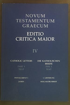 Image du vendeur pour Novum Testamentum Graecum. Editio critica Maior IV. Die katholischen Briefe Teil 1: Text. 1. Lieferung Der Jakobusbrief. mis en vente par books4less (Versandantiquariat Petra Gros GmbH & Co. KG)