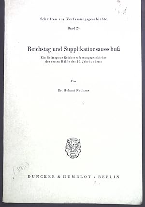 Seller image for Reichstag und Supplikationsausschuss : e. Beitr. zur Reichsverfassungsgeschichte d. ersten Hlfte d. 16. Jh. Schriften zur Verfassungsgeschichte ; Bd. 24 for sale by books4less (Versandantiquariat Petra Gros GmbH & Co. KG)