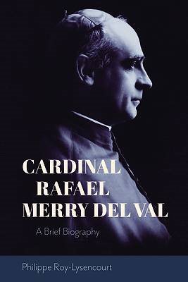 Image du vendeur pour Cardinal Rafael Merry Del Val : A Brief Biography mis en vente par GreatBookPricesUK