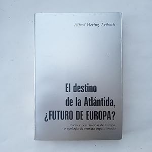 EL DESTINO DE LA ATLÁNTIDA, ¿ FUTURO DE EUROPA?. Inicios y Postrimerías De Europa, o Apología De ...