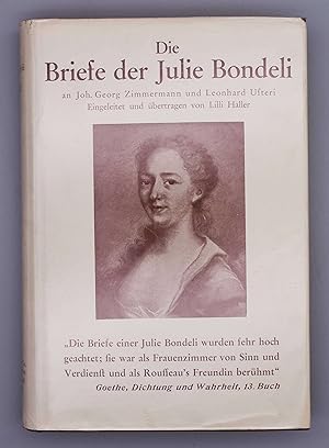 Die Briefe der Julie Bondeli; an Joh. Georg Zimmermann und Leonhard Usteri. Eingeleitet und übert...
