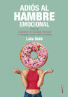 Seller image for Adis al hambre emocional: deja de comer a todas horas y consigue tu peso ideal sin dietas for sale by Agapea Libros