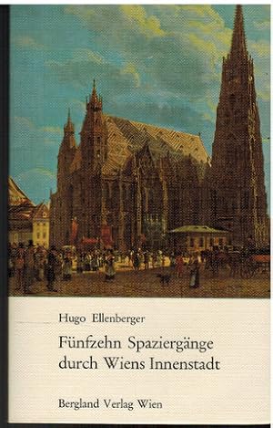 Fünfzehn Spaziergänge durch Wiens Innenstadt. Von Hugo Ellenberger, erweitert von Wolfgang J. Ban...