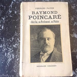 Seller image for Raymond POINCARE chez lui , au Parlement ,au Palais . Biographie for sale by Lecapricorne