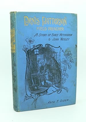 Denis Patterson, Field Preacher. A Story of Early Methodism and John Wesley