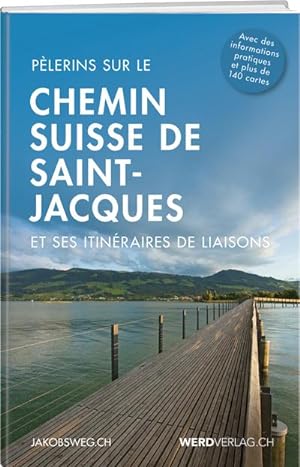 Bild des Verkufers fr Le Chemin de Saint- Jacques en Suisse : et ses itinraires de liaison zum Verkauf von AHA-BUCH GmbH