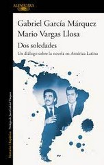 Dos soledades : un diálogo sobre la novela en América Latina / Gabriel García Márquez, Mario Varg...