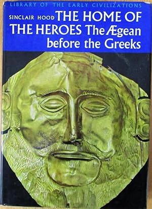Seller image for The Home of the Heroes the Aegean Before the Greeks for sale by CHAPTER TWO