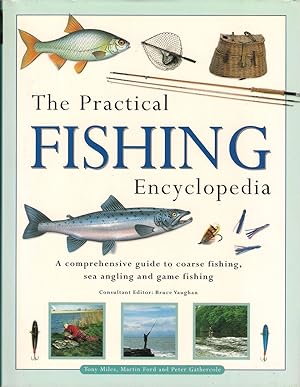 Image du vendeur pour THE PRACTICAL FISHING ENCYCLOPEDIA: A COMPREHENSIVE GUIDE TO COARSE FISHING, SEA ANGLING AND GAME FISHING. By Tony Miles, Martin Ford and Peter Gathercole. Consultant editor: Bruce Vaughan. mis en vente par Coch-y-Bonddu Books Ltd