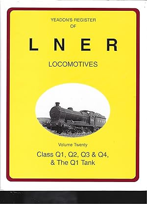 Bild des Verkufers fr YEADON'S Register OF lner Locomotives: Class Q1, Q2, Q3, Q4 & the Q1 Tank - Volume Twenty zum Verkauf von Chaucer Bookshop ABA ILAB