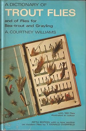 Immagine del venditore per A DICTIONARY OF TROUT FLIES: AND OF FLIES FOR SEA-TROUT AND GRAYLING. By A. Courtney Williams. Fifth edition with a new section on modern flies by T. Donald Overfield. venduto da Coch-y-Bonddu Books Ltd