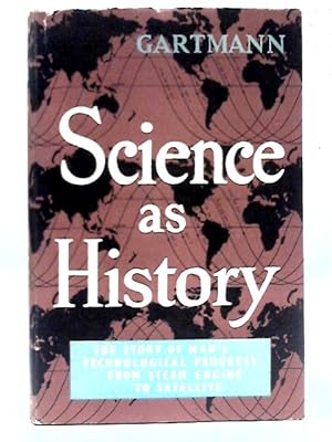 Bild des Verkufers fr Science as History. The Story of Man's Technological Progress from Steam Engine to Satelite. zum Verkauf von World of Rare Books