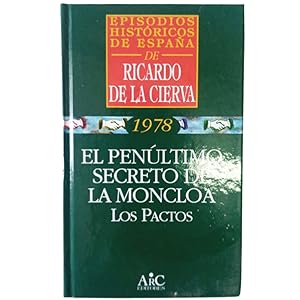 1978. EL PENÚLTIMO SECRETO DE LA MONCLOA. LOS PACTOS