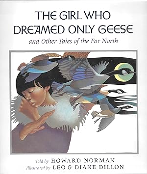 Image du vendeur pour The Girl Who Dreamed Only Geese: And Other Tales of the Far North mis en vente par Fireproof Books