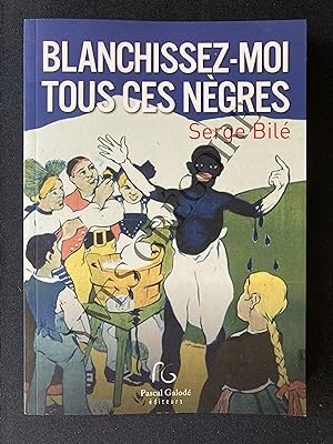 Seller image for BLANCHISSEZ-MOI TOUS CES NEGRES for sale by Yves Grgoire