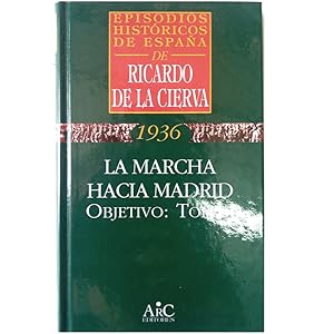 1936. LA MARCHA HACIA MADRID. OBJETIVO: TOLEDO