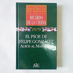 1979. EL PSOE DE FELIPE GONZÁLEZ. ADIÓS AL MARXISMO