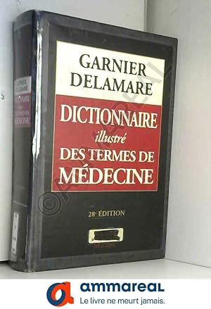 Image du vendeur pour Dictionnaire illustré des termes de médecine Garnier-Delamare mis en vente par Ammareal