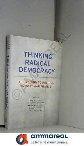 Image du vendeur pour Thinking Radical Democracy: The Return to Politics in Post-war France mis en vente par Ammareal