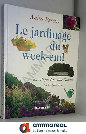 Seller image for LE JARDINAGE DU WEEK-END. Un joli jardin toute l'année sans effort. for sale by Ammareal