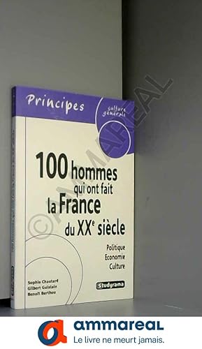 Bild des Verkufers fr 100 hommes qui ont fait la France du XXe sicle: Politique, conomie, culture zum Verkauf von Ammareal