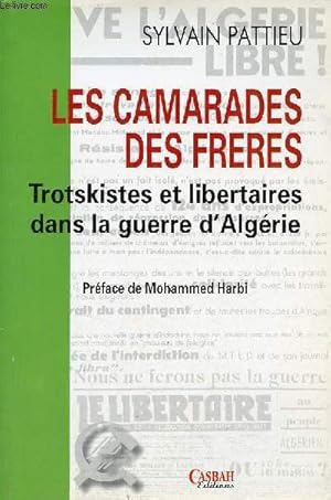 Bild des Verkufers fr Les camarades des frres - Trotskistes et libertaires dans la guerre d'Algrie. zum Verkauf von Le-Livre