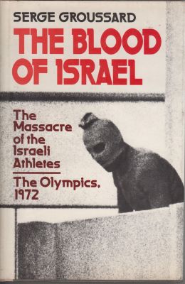 Bild des Verkufers fr The Blood of Israel; The Massacre of the Israeli Athletes; The Olympics, 1972 zum Verkauf von Robinson Street Books, IOBA