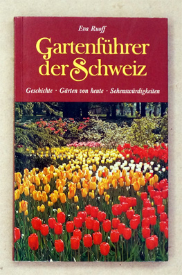 Gartenführer der Schweiz. Geschichte, Gärten von heute, Sehenswürdigkeiten.